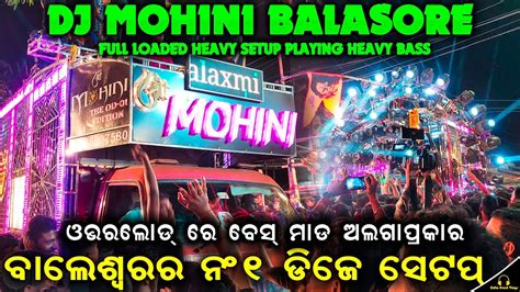 Mohini Dj Balasore New Setup 2023 Full Loaded Playing Heavy Bass By