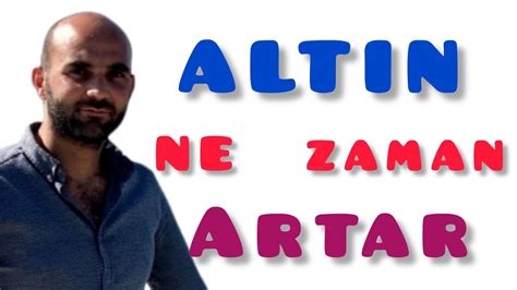 Altın fiyatları ne zaman artar YouTube