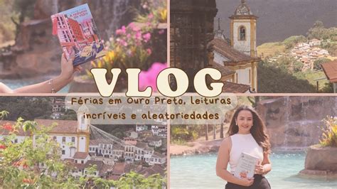 Vlog De Leitura F Rias Viagem Para Ouro Preto E Leituras Incr Veis L