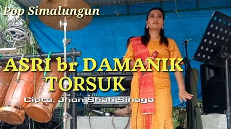 Torsuk Pop Simalungun Cipta Jhon Sah Sinaga Cover Asri Br Damanik