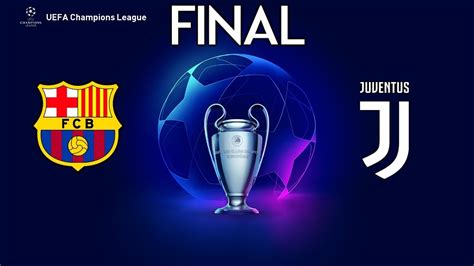 Uefa Champions League Final 2020 Barcelona Vs Juventus Youtube