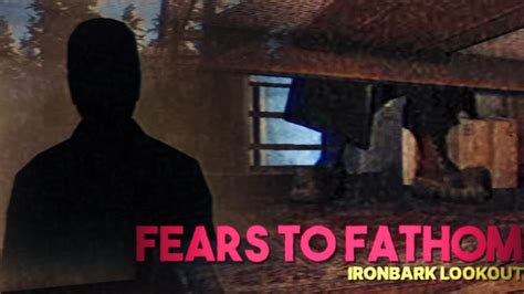 Fears To Fathom Ironbark Lookout Episode 4 Full Game Walkthrough No Commentary Youtube