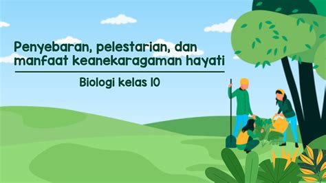 Penyebaran Pelestarian Dan Manfaat Keanekaragaman Hayati Biologi