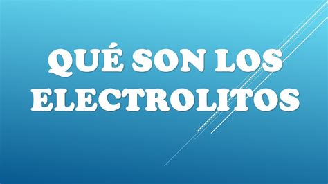 Qu Son Los Electrolitos Youtube