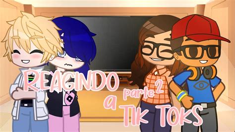 Miraculous Reagindo A Tik Toks G C Gacha Club Parte 2 YouTube