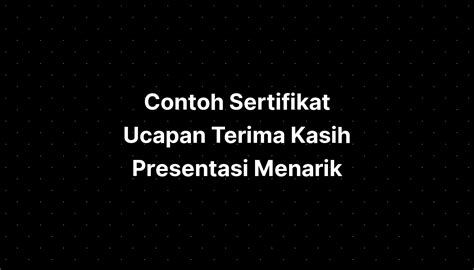 Contoh Sertifikat Ucapan Terima Kasih Presentasi Menarik IMAGESEE