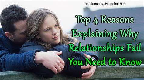 Top 4 Reasons Explaining Why Relationships Fail You Need To Know