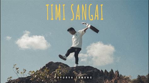 Timi Sangai Apurva Tamang Official Mv Youtube