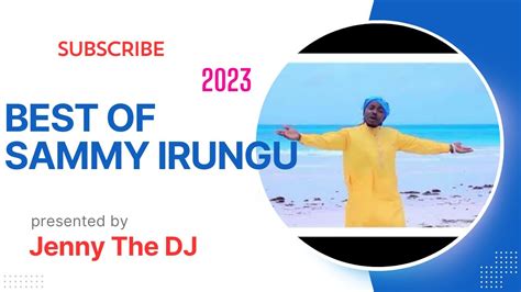 BEST OF SAMMY IRUNGU 2023 KIKUYU GOSPEL MIX YouTube