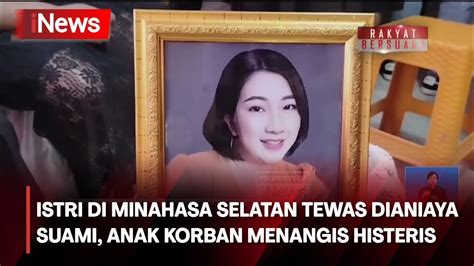 Istri Di Minahasa Selatan Tewas Dianiaya Suami Anak Korban Menangis