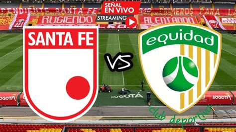 Santa Fe Vs La Equidad Fecha Liga Ii Youtube