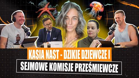 44 Sejmowe komisje prześmiewcze Kasia Nast dzikie dziewcze YouTube