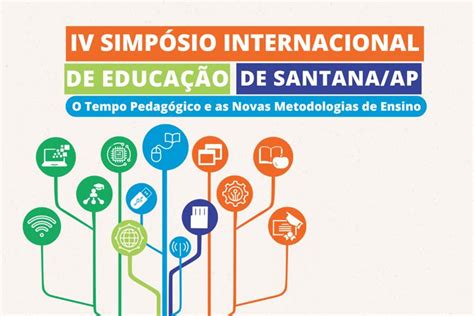 Iv Simpósio Internacional De Educação De Santana Destaca O Tempo Pedagógico E Novas Metodologias