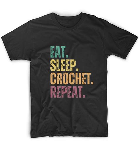 Eat Sleep Crochet Shirt Graphic Tees T Shirt Store Near Me