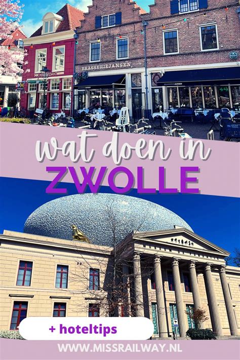 Zwolle Hotspots En Tips Voor Een Weekendje Weg Artofit