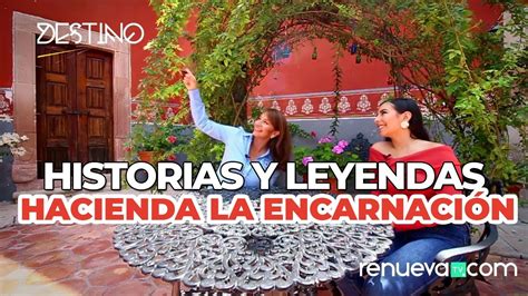 HISTORIAS Y LEYENDAS DE LA HACIENDA DE LA ENCARNACIÓN VILLANUEVA