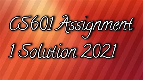 CS601 Assignment 1 Solution 2021 YouTube