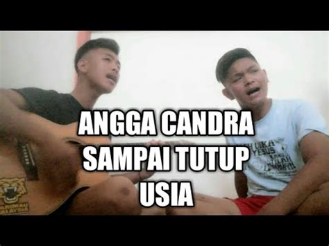 Angga Candra Sampai Tutup Usia Cover By Asherry Yeye Robby Youtube