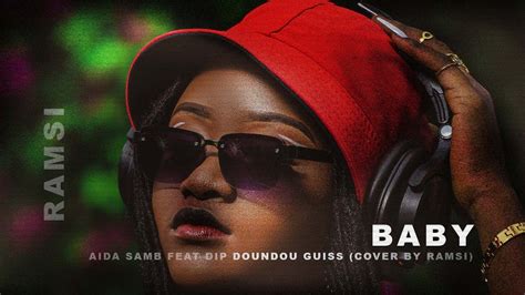 Aida SAMB Feat Dip Doundou Guiss Baby Cover By Ramsi YouTube