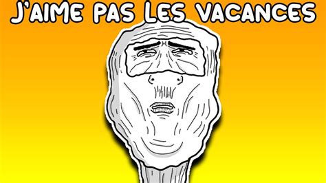 J Aime Pas Les Vacances YouTube