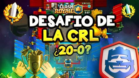 Desafio Crl 20 Victorias Intento 1 10 0 Youtube