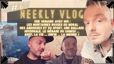 Weekly Vlog 6 On S Accroche Bad Mood Sport Ballade Blabla