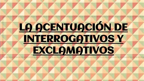 Acentuación de exclamativos interrogativos PPT