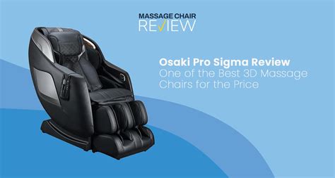 Osaki Pro Sigma Review One Of The Best 3d Massage Chairs For The