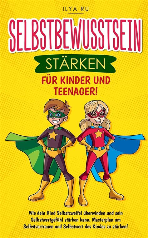 Buy Selbstbewusstsein St Rken F R Kinder Und Teenager Wie Dein Kind