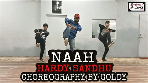 Naah Hardy Sandhu Choreography By Goldy Dance Cover Youtube