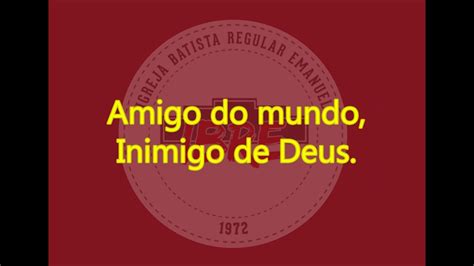 Amigo Do Mundo Inimigo De Deus Ao Vivo 26 06 20 YouTube