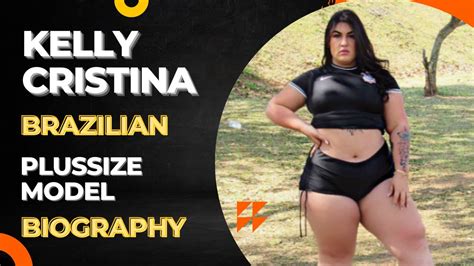 Brazilian Plussize Model Kelly Cristina Biography Lifestyle Age