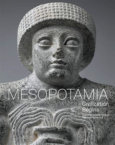 Mesopotamia Civilization Begins Thomas Ariane Potts Timothy