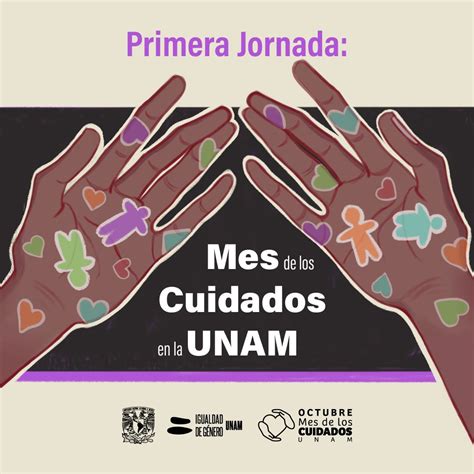 Por Primera Vez En La Unam Jornada Octubre Mes De Los Cuidados