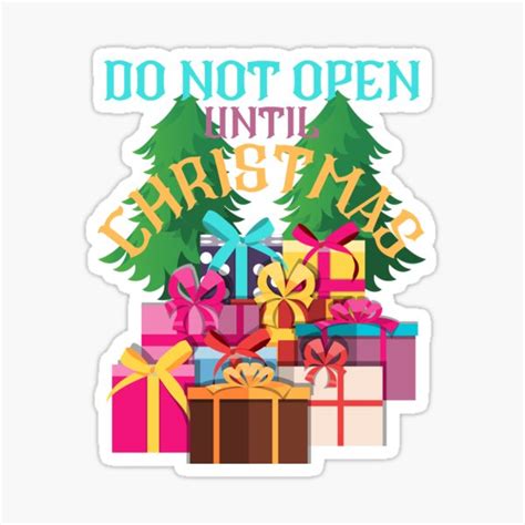 Do Not Open Until Christmas Sticker For Sale By Surajitm Redbubble