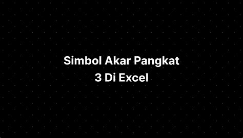 Simbol Akar Pangkat 3 Di Excel Pelajaran