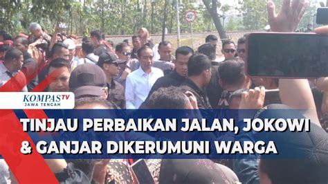 Tinjau Perbaikan Jalan Jokowi Dan Ganjar Dikerumuni Warga YouTube