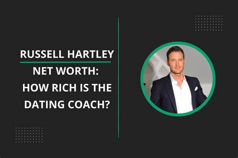 Russell Hartley Net Worth 2025 How Rich Is The Dating Coach