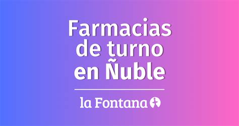 Cuáles son las farmacias de turno hoy en Ñuble Revisa acá