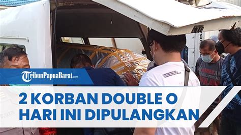 Telah Teridentifikasi Dua Jasad Korban Bentrok Di Double O Sorong Akan