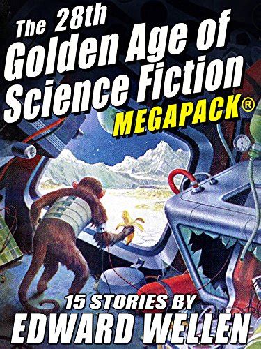 The Th Golden Age Of Science Fiction Megapack Edward Wellen Vol