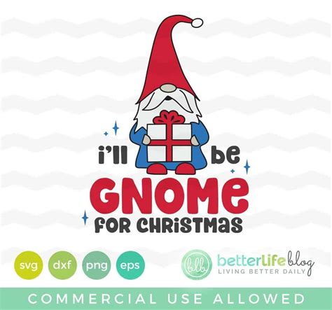 I Ll Be Gnome For Christmas Svg Cut File Better Life Blog