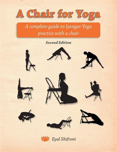 A Chair For Yoga A Complete Guide To Iyengar Yoga Practice With A