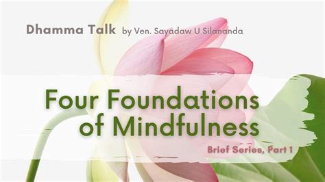 Four Foundations Of Mindfulness Brief Ven Silananda Part