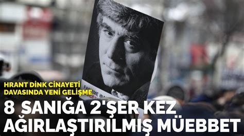 Hrant Dink cinayeti davasında yeni gelişme 8 sanığa 2 şer kez