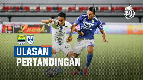 Ulasan Pertandingan Persib Bandung Vs Psis Semarang Youtube