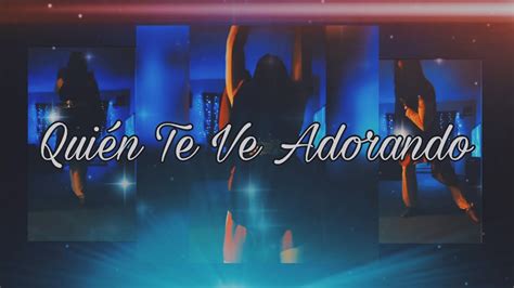 Quien Te Ve Adorando Dianette Mendez Danza Cristiana Youtube