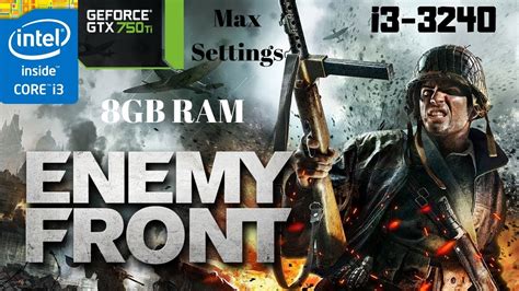 Enemy Front Max Settings I3 3240 GTX 750 Ti 8GB RAM PC HD Dual