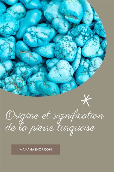 Origines Et Signification De La Pierre Turquoise Pierre Turquoise