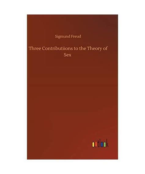 Three Contributiions To The Theory Of Sex Sigmund Freud 9783752362664 Ebay